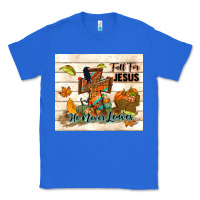 True Royal fall for jesus he never leaves Classic Tee - TumblerDesignByShophia