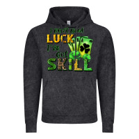 Vintage Black I don't need luck i've got skill Vintage Hoodie - CowGirlArtShop