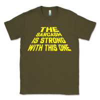 Army Green the sarcasm is strong with this one Classic Tee - longCreatives