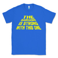 True Royal the sarcasm is strong with this one Classic Tee - longCreatives
