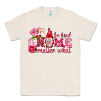 Natural Be kind gnome matter what Valentine's Day Classic Tee - HowdyJamesFarm