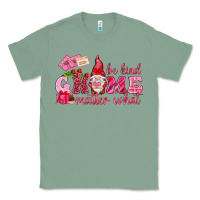 Sage Be kind gnome matter what Valentine's Day Classic Tee - HowdyJamesFarm