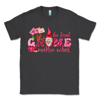 Smoke Be kind gnome matter what Valentine's Day Classic Tee - HowdyJamesFarm