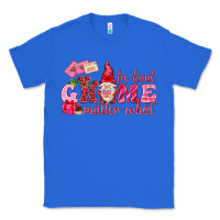 True Royal Be kind gnome matter what Valentine's Day Classic Tee - HowdyJamesFarm