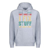 Heather Grey that's what i do   i fix stuff and i know things Premium Hoodie - longCreatives