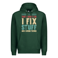 Sports Green that's what i do   i fix stuff and i know things Premium Hoodie - longCreatives