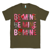 Army Green Be mine be mine be mine Valentine's Day Classic Tee - HowdyJamesFarm
