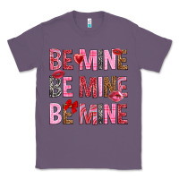 Lavender Be mine be mine be mine Valentine's Day Classic Tee - HowdyJamesFarm
