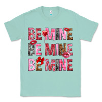 Seafoam Be mine be mine be mine Valentine's Day Classic Tee - HowdyJamesFarm