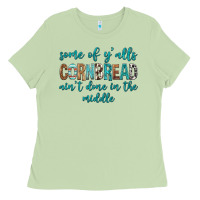 Matcha Some of Y'alls Cornbread Ain't Done In Middle Ladies Tee - texasbilliewilder