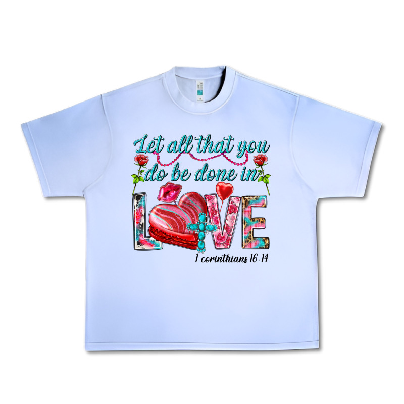 Let All That You Do Be Done In Love 1 Corinthians Urban Heavy Tee by HowdyJamesFarm | Teevron
