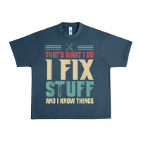 That's What I Do   I Fix Stuff And I Know Things Urban Heavy Tee | Teevron
