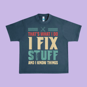 That's What I Do   I Fix Stuff And I Know Things Urban Heavy Tee Designed By Longcreatives