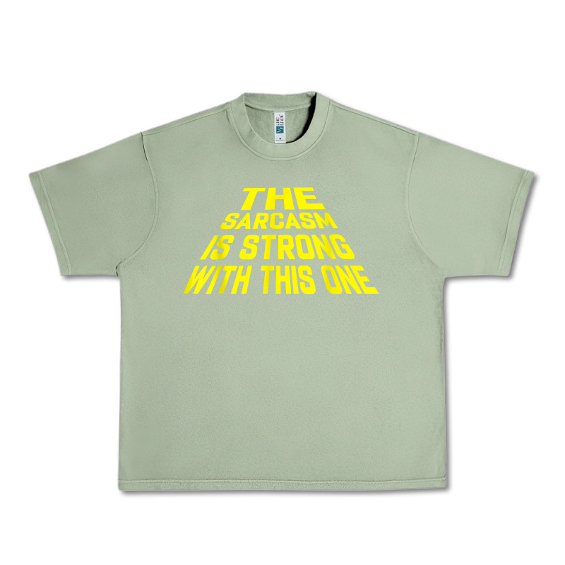 The Sarcasm Is Strong With This One Urban Heavy Tee by longCreatives | Teevron