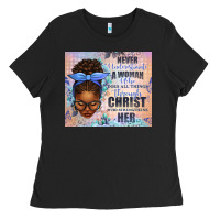 Black Never Underestimate a Woman Who Does Ladies Tee - texasbilliewilder