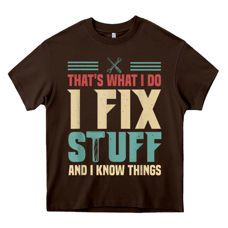 That's What I Do   I Fix Stuff And I Know Things Heavy Core Tee by longCreatives | Teevron
