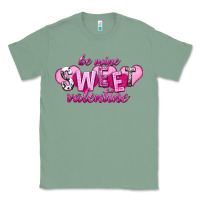 Sage Be mine sweet Valentine's Day Classic Tee - HowdyJamesFarm