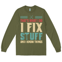 Army Green that's what i do   i fix stuff and i know things Long Sleeve Tee - longCreatives