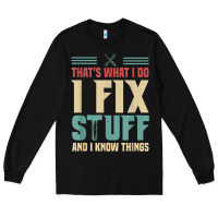 Black that's what i do   i fix stuff and i know things Long Sleeve Tee - longCreatives