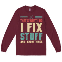 Burgundy that's what i do   i fix stuff and i know things Long Sleeve Tee - longCreatives