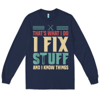 Navy that's what i do   i fix stuff and i know things Long Sleeve Tee - longCreatives