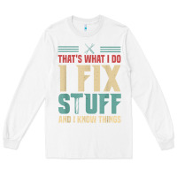 White that's what i do   i fix stuff and i know things Long Sleeve Tee - longCreatives