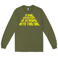 Army Green the sarcasm is strong with this one Long Sleeve Tee - longCreatives