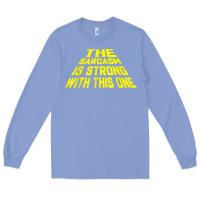 Colony Blue the sarcasm is strong with this one Long Sleeve Tee - longCreatives