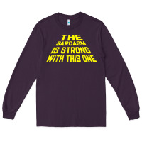 Plum the sarcasm is strong with this one Long Sleeve Tee - longCreatives
