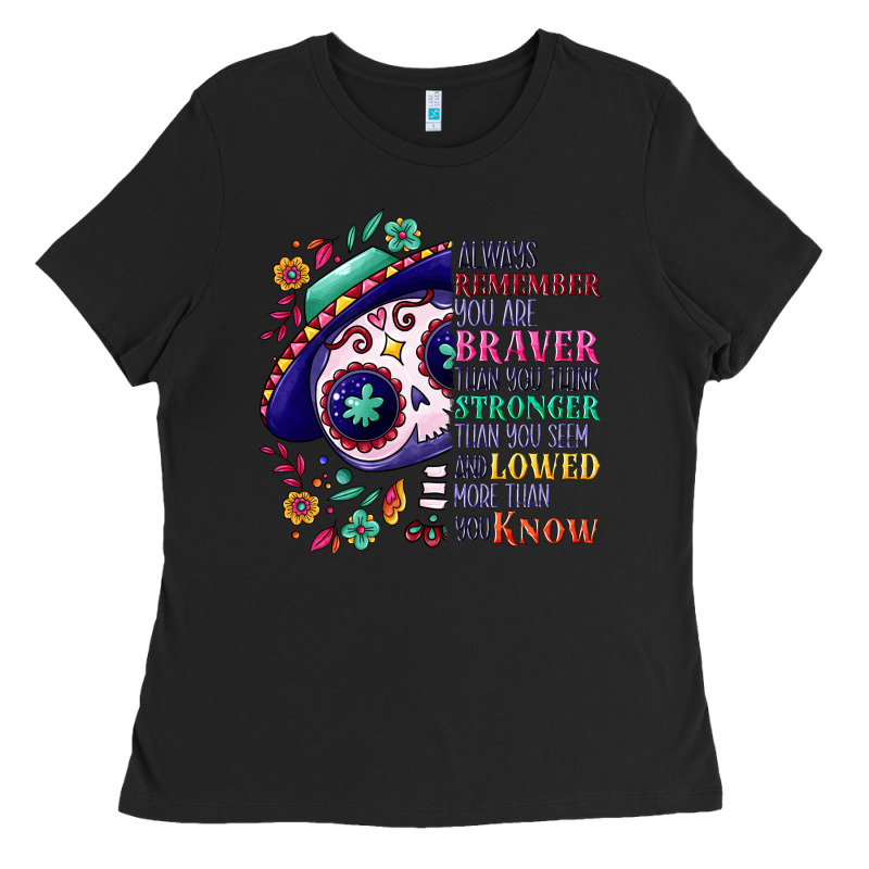 You Are Braver Than You Think Sugar Skull Ladies Tee by NancyCooperArtShop | Teevron