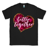 Black Better together Valentine's Day Classic Tee - HowdyJamesFarm