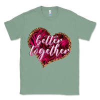 Sage Better together Valentine's Day Classic Tee - HowdyJamesFarm