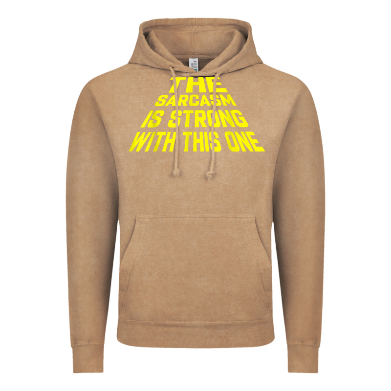The Sarcasm Is Strong With This One Vintage Hoodie by longCreatives | Teevron