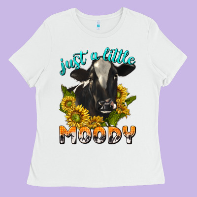 Just A Little Moody Ladies Tee Designed By Texasbilliewilder