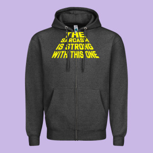 The Sarcasm Is Strong With This One Zipper Hoodie Designed By Longcreatives