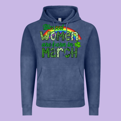Blessed Women Are Born In March Vintage Hoodie Designed By Cowgirlartshop