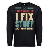 Black that's what i do   i fix stuff and i know things Premium Sweatshirt - longCreatives