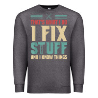 Charcoal Heather that's what i do   i fix stuff and i know things Premium Sweatshirt - longCreatives