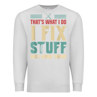 Dove Grey that's what i do   i fix stuff and i know things Premium Sweatshirt - longCreatives