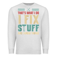 Oatmeal Heather that's what i do   i fix stuff and i know things Premium Sweatshirt - longCreatives