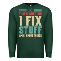 Sports Green that's what i do   i fix stuff and i know things Premium Sweatshirt - longCreatives