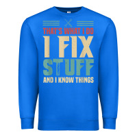 True Royal that's what i do   i fix stuff and i know things Premium Sweatshirt - longCreatives