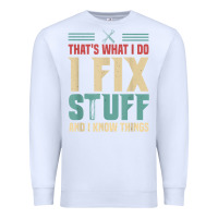 White that's what i do   i fix stuff and i know things Premium Sweatshirt - longCreatives