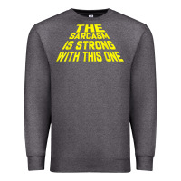 Charcoal Heather the sarcasm is strong with this one Premium Sweatshirt - longCreatives