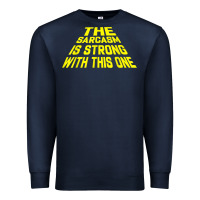 Navy the sarcasm is strong with this one Premium Sweatshirt - longCreatives