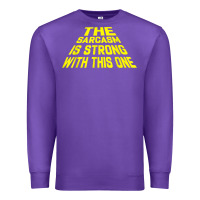 Purple the sarcasm is strong with this one Premium Sweatshirt - longCreatives