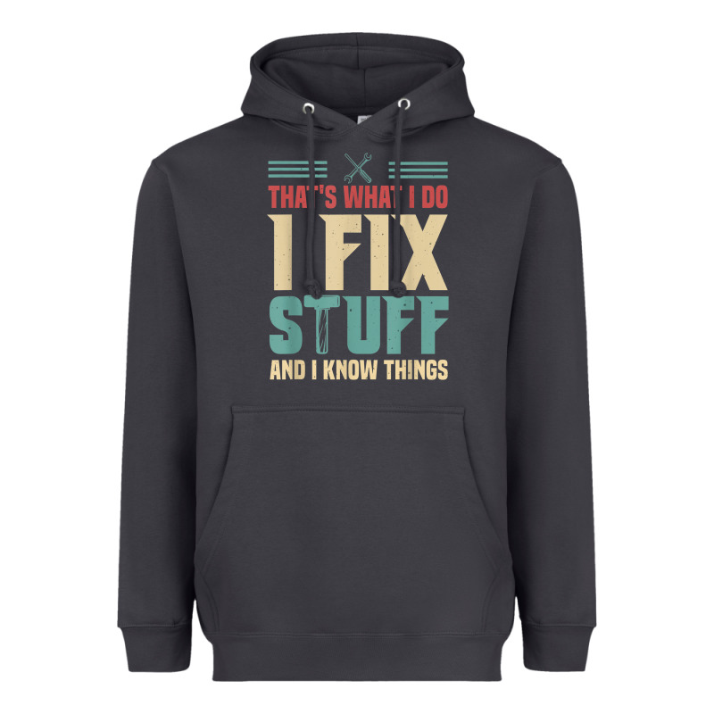 That's What I Do   I Fix Stuff And I Know Things Heavyweight Hoodie by longCreatives | Teevron