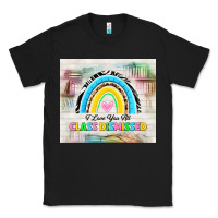Black i love you all class dismissed Classic Tee - TumblerDesignByShophia
