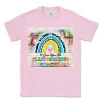 Bubblegum Pink i love you all class dismissed Classic Tee - TumblerDesignByShophia