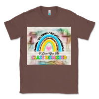 Chestnut i love you all class dismissed Classic Tee - TumblerDesignByShophia